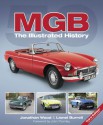 MGB: The Illustrated History. Jonathan Wood, Lionel Burrell - Jonathan Wood