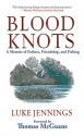 Blood Knots: A Memoir of Fathers, Friendship, and Fishing - Luke Jennings, Thomas McGuane