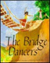 The Bridge Dancers - Carol Saller