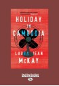 Holiday in Cambodia - Laura Jean McKay