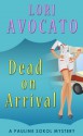 Dead on Arrival (Pauline Sokol) - Lori Avocato