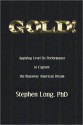 GOLD! Applying Level Six Performance to Capture the Runaway American Dream - Stephen Long