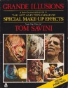 Grande Illusions: A Learn-By-Example Guide to the Art and Technique of Special Make-Up Effects from the Films of Tom Savini - Tom Savini, Tom Savina