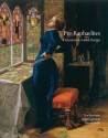 Pre-Raphaelites: Victorian Art and Design - Alison Smith, Tim Barringer, Jason Rosenfeld, Elizabeth Prettejohn, Diane Waggoner