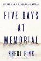 Five Days at Memorial: Life and Death at a Storm-ravaged Hospital - Sheri Fink