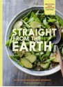 Straight from the Earth: 100 Irresistible Vegan Recipes for Everyone - Myra Goodman, Marea Goodman, Sara Remington