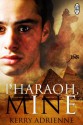 Pharaoh, Mine (A 1 Night Stand Story) - Kerry Adrienne