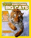 National Geographic Kids Everything Big Cats: Pictures to Purr About and Info to Make You Roar! - Elizabeth Carney