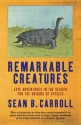 Remarkable Creatures: Epic Adventures in the Search for the Origins of Species - Sean B. Carroll