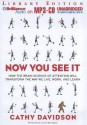 Now You See It: How the Brain Science of Attention Will Transform the Way We Live, Work, and Learn - Cathy N. Davidson