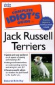 The Complete Idiot's Guide to Owning, Raising and Training a Jack Russell Terrier (Complete Idiot's Guide Pet) - Deborah Britt-Hay