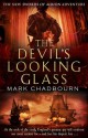 The Devil's Looking-Glass: The Sword of Albion Trilogy, Book 3 - Mark Chadbourn