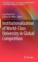 Institutionalization of World-Class University in Global Competition - Jung Cheol Shin, Barbara M. Kehm