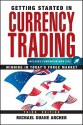 Getting Started in Currency Trading: Winning in Today's Forex Market - Michael Archer