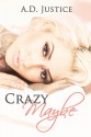 Crazy Maybe - A.D. Justice