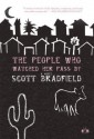 The People Who Watched Her Pass by - Scott Bradfield