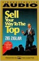 Sell Your Way to the Top - Zig Ziglar