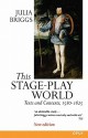 This Stage-Play World: Texts and Contexts, 1580-1625 - Julia Briggs