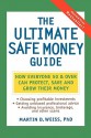 The Ultimate Safe Money Guide: How Everyone 50 and Over Can Protect, Save, and Grow Their Money - Martin D. Weiss