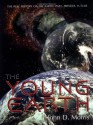 The Young Earth: The Real History of the Earth: Past, Present, Future - John D. Morris