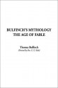 Bulfinch's Mythology: The Age of Fable - Thomas Bulfinch, Edward Everett Hale