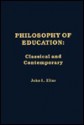 Philosophy of Education: Classical and Contemporary - John L. Elias