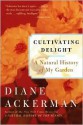 Cultivating Delight - Diane Ackerman