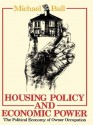 Housing Policy and Economic Power: The Political Economy of Owner Occupation - Professor Michael Ball, Michael Ball