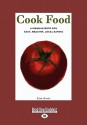 Cook Food: A Manualfesto for Easy, Healthy, Local Eating - Lisa Jervis