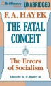 The Fatal Conceit: The Errors of Socialism - Friedrich A. von Hayek