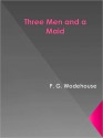 Three Men and a Maid - P.G. Wodehouse