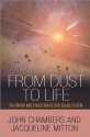 From Dust to Life: The Origin and Evolution of Our Solar System - John Chambers, Jacqueline Mitton