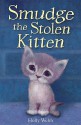 Smudge the Stolen Kitten - Holly Webb, Sophy Williams, Katherine Kirkland