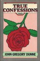 True Confessions: a novel - John Gregory Dunne