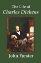 The Life of Charles Dickens - John Forster