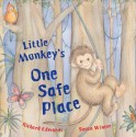 Little Monkey's One Safe Place - Richard Edwards, Susan Winter