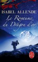 Le Royaume du Dragon d'or - Isabel Allende, Alex Lhermillier, Nelly Lhermillier