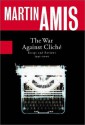 The War Against Cliché: Essays and Reviews 1971-2000 - Martin Amis