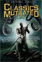 Classics Mutilated - Jeff Conner, Joe R. Lansdale, John Shirley, Mike Resnick, Kristine Kathryn Rusch, Chris Ryall, Thomas Tessier, Marc Laidlaw, Nancy A. Collins, Rio Youers, Menton J. Matthews III