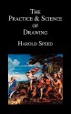 The Practice and Science of Drawing - Harold Speed