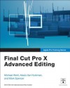 Apple Pro Training Series: Final Cut Pro X Advanced Editing - Michael Wohl, Alexis Van Hurkman, Mark Spencer