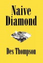 Naive Diamond - Des Thompson