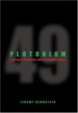 Plutonium: A History of the World's Most Dangerous Element - Jeremy Bernstein