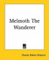 Melmoth the Wanderer - Charles Robert Maturin