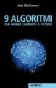 9 algoritmi che hanno cambiato il futuro (Apogeo Saggi) (Italian Edition) - John MacCormick, V. B. Sala