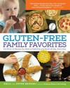 Gluten-Free Family Favorites: The 75 Go-To Recipes You Need to Feed Kids and Adults All Day, Every Day - Kelli Bronski, Peter Bronski