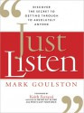 Just Listen: Discover the Secret to Getting Through to Absolutely Anyone (Audio) - Mark Goulston, Walter Dixon