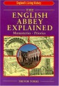 The English Abbey Explained: Monasteries, Priories - Trevor Yorke, Yorke