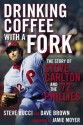 Drinking Coffee With a Fork: The Story of Steve Carlton and the '72 Phillies - Steve Bucci, Dave Brown, Jamie Moyer