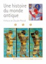 Une Histoire Du Monde Antique - Claude Mossé, Collectif, Martine Azoulai, Marie-Françoise Baslez, Flora Blanchon